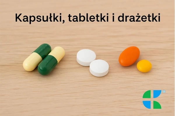Czym różnią się kapsułki, tabletki i drażetki? Wszystko o formach podania leków